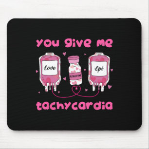 You Give Me Tachycardia Funny Rna Icu Nurse Valent Mouse Pad