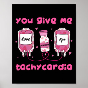 You Give Me Tachycardia Funny Rna Icu Nurse Valent Poster