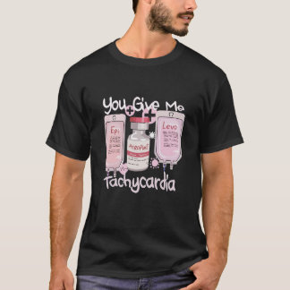 You Give Me Tachycardia Nurse Valentineu2019s Day T-Shirt