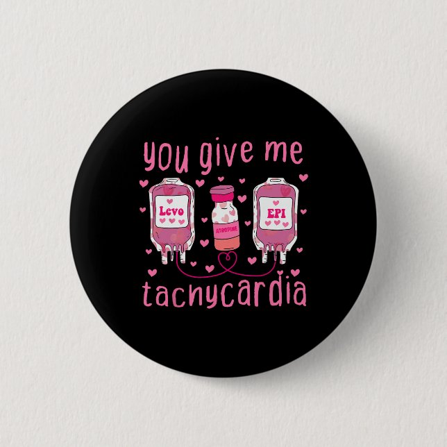 You Give Me Tachycardia Valentines Day Icu Nurse L 6 Cm Round Badge (Front)