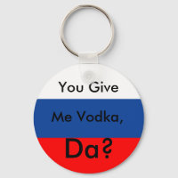 You Give, Me Vodka,, Da?