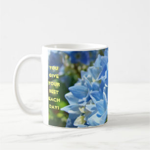 You Give Your Best Each Day! Coffee Cup Mug gifts
