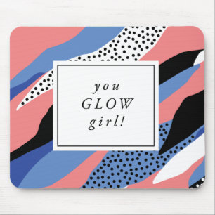 You Glow Girl Inspirational Mousepad