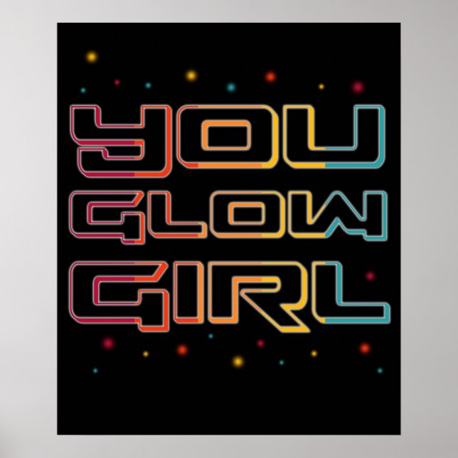 You Glow Girl Neon Lights Glow in the Dark Party Poster (Front)