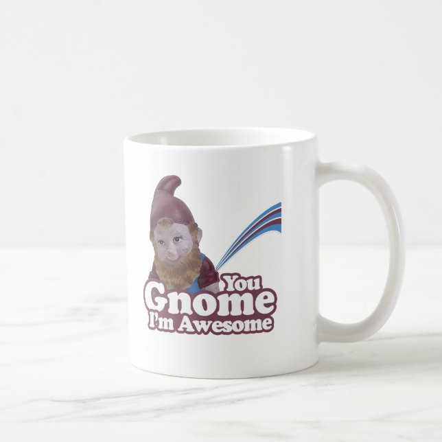 you Gnome I am Awesome Coffee Mug (Right)