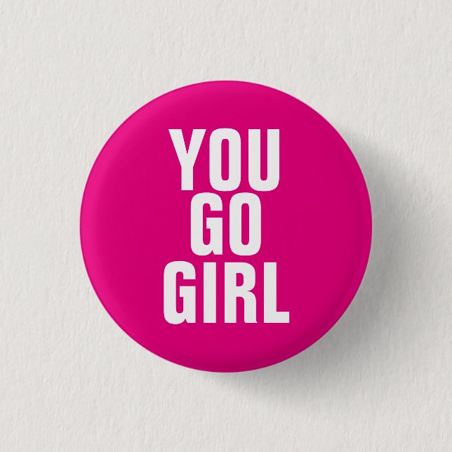 You Go Girl 3 Cm Round Badge (Front)