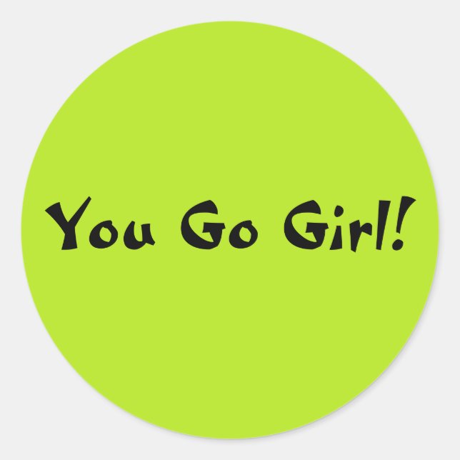 You Go Girl Classic Round Sticker (Front)