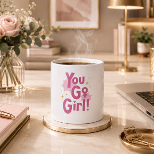 You Go Girl Pink Mug Inspirational Coffee Cup
