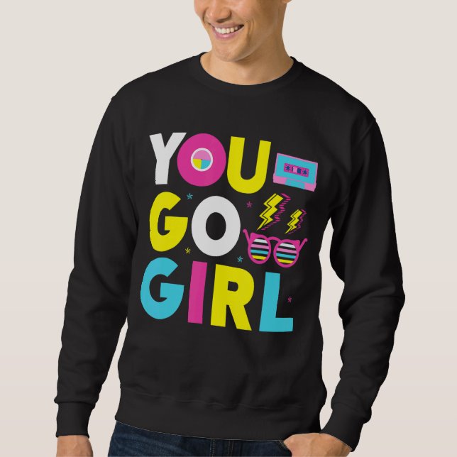 You Go Girl Slogan 1 Sweatshirt (Front)