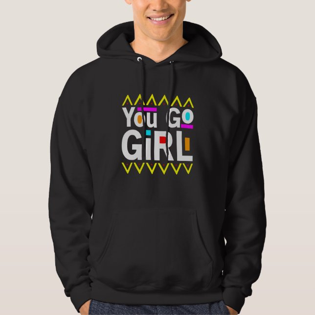 You Go Girl Slogan Desing Hoodie (Front)