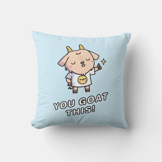 You Goat This, Cute Motivational Room Decor Cushion (Front)