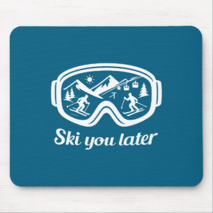 You Goggles Later Ski Ski Winter Fun Mouse Pad