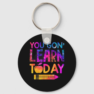 You Gon' Learn Today Fun Teacher Tie Dye Back To S Key Ring