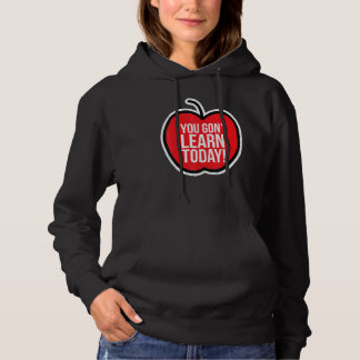You Gon Learn Today Teacher Pride Humor Apple Supp Hoodie