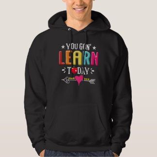 You Gon Learn Today Teacher Student Back To School Hoodie