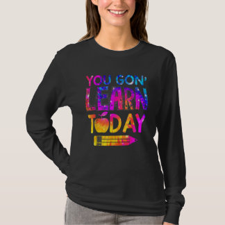 You Gon Learn Today Teacher Tie Dye Back To Schoo T-Shirt