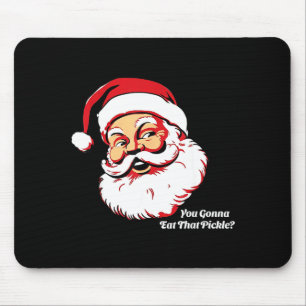 You Gonna Eat That Ckle Funny Santa Claus Christma Mouse Pad