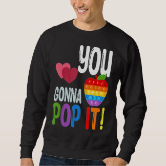You Gonna Pop It Teacher Testing Day Test Day Sweatshirt