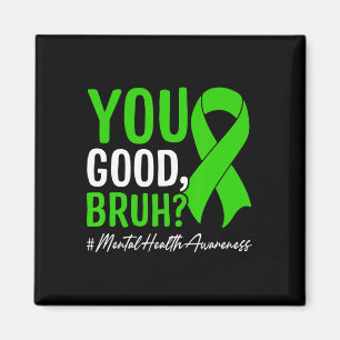 You Good, Bruh Mental Health Awareness Magnet
