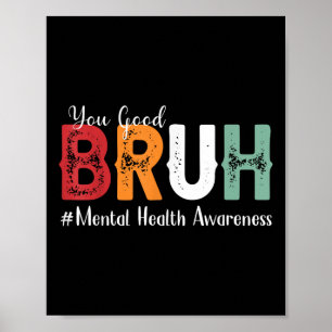 You Good Bruh Mental Health Awareness Poster