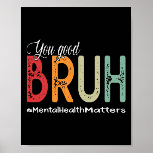You Good Bruh Mental Health Counsellor Therapist  Poster