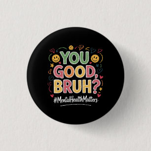 You Good Bruh? Mental Health Matters Retro Vintage 3 Cm Round Badge