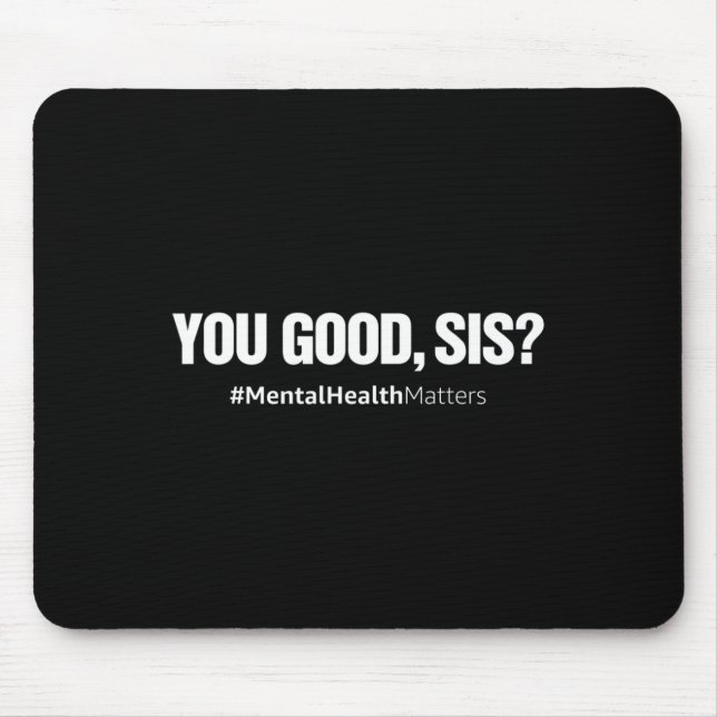You Good Sis Mental Health Human Brain Counsellor  Mouse Pad (Front)