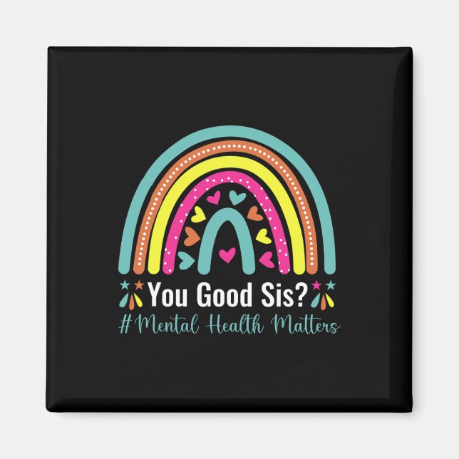 You Good Sis Mental Health Matters Awareness Human Magnet (Front)