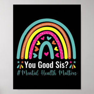 You Good Sis Mental Health Matters Awareness Human Poster