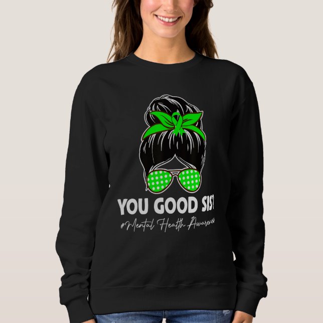 You Good Sis Mental Health Matters Awareness Human Sweatshirt (Front)
