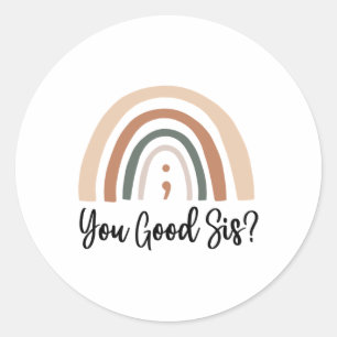 You Good Sis_ Semicolon Mental Health Awareness Lo Classic Round Sticker
