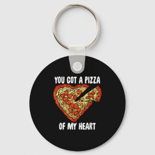 You Got A Pizza Of My Heart Shirt Funny Pizza Vale Key Ring