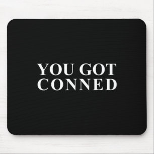 You Got Conned Funny Trump Mouse Pad