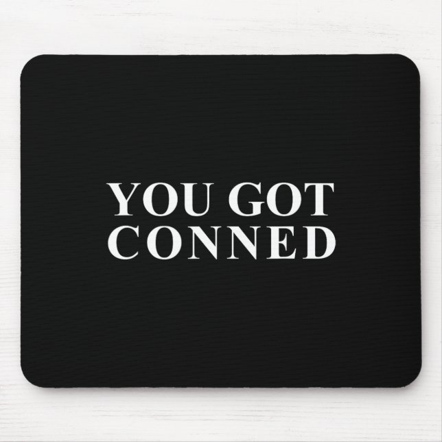 You Got Conned Funny Trump  Mouse Pad (Front)