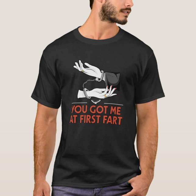 You Got Me at First Fart Wedding Humor Bride and G T-Shirt (Front)