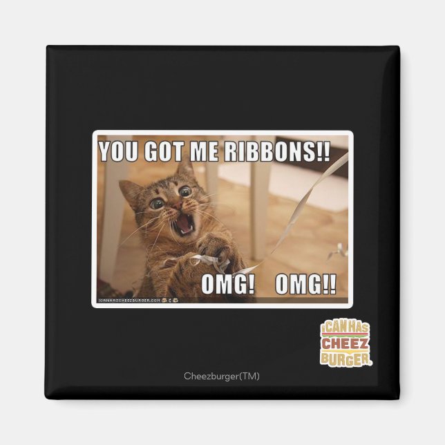 You got me ribbons!! magnet (Front)