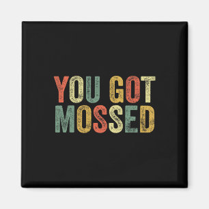 You Got Mossed Funny Meme Fun Football Fan Slang P Magnet