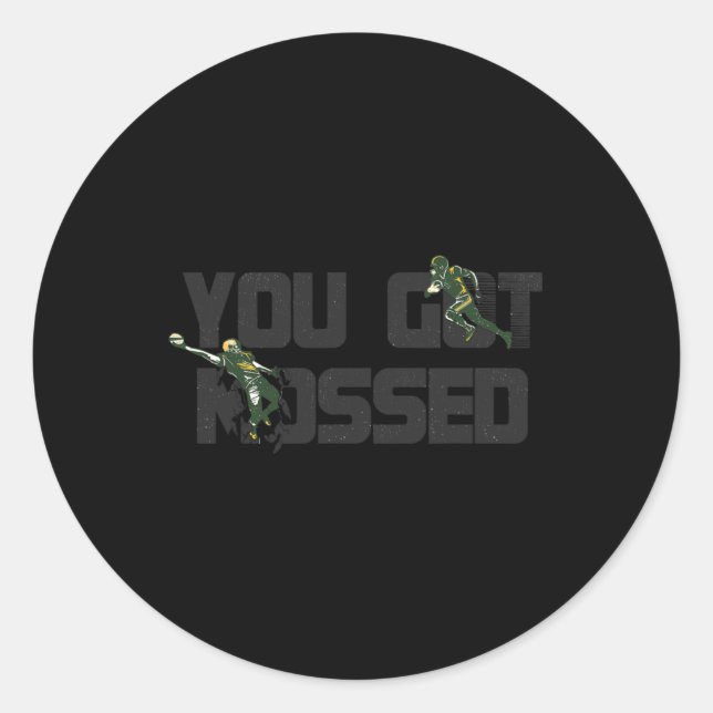 You Got Mossed Great  Fun American Football Quote  Classic Round Sticker (Front)