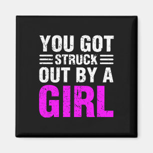 You Got Struck Out By A Girl Fastpitch Softll Pitc Magnet