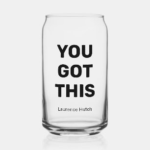 You Got This Black and White Simple Personalized  Can Glass