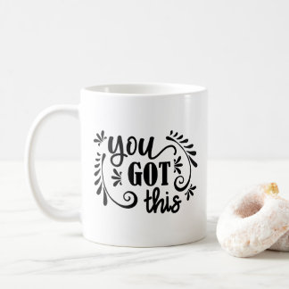 You Got This Coffee Mug