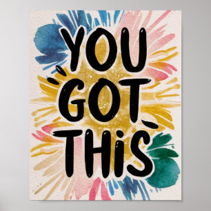 You Got This Colourful Inspirational Paint Poster