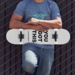 You Got This Cool Black and White | Custom Name Skateboard<br><div class="desc">You Got This Cool Black and White | Custom Name design. You can leave the words "YOU GOT THIS", personalise it with your own text or change to any different background colours. Add your name to it, too. It is simple and easy to customise to your need. Perfect for going...</div>