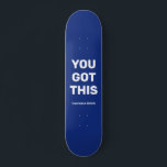 You Got This Cool Blue | Custom Name Skateboard<br><div class="desc">You Got This Cool Blue | Custom Name design. You can leave the words "YOU GOT THIS", personalise it with your own text or change to any different background colours. Add your name to it, too. It is simple and easy to customise to your need. Perfect for going away to...</div>