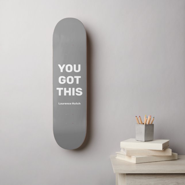 You Got This Cool Light Grey | Custom Name Skateboard (Wall Art)