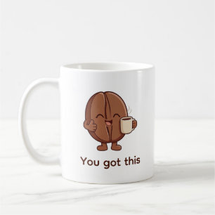You Got This Cute Coffee Bean Character  Mug
