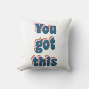 You Got This   Encouraging Motivational Quote Cushion