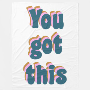 You Got This   Encouraging Motivational Quote Fleece Blanket