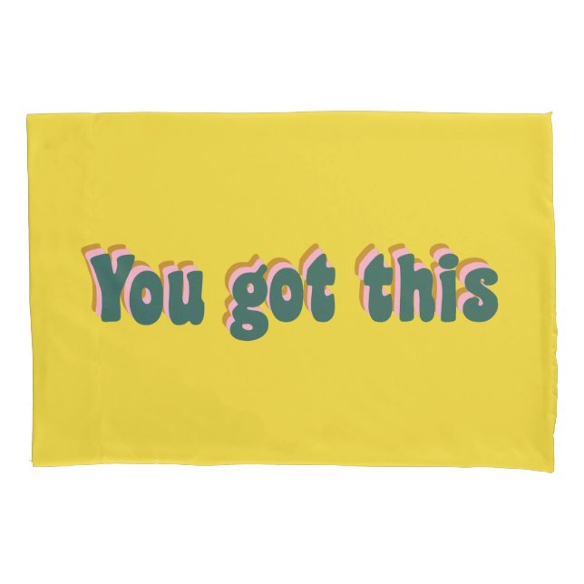 You Got This | Encouraging Motivational Quote Pillowcase (Front)