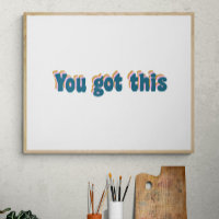 You Got This | Encouraging Motivational Quote